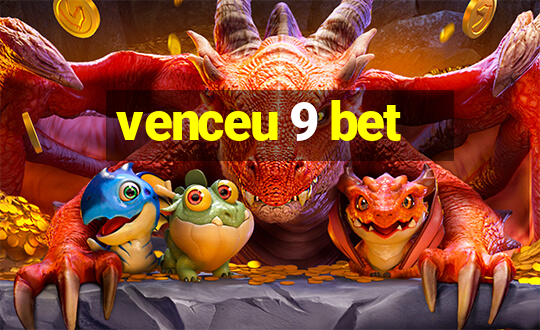 venceu 9 bet