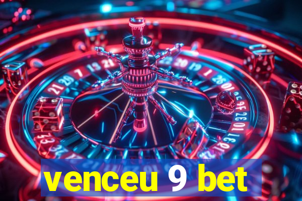 venceu 9 bet