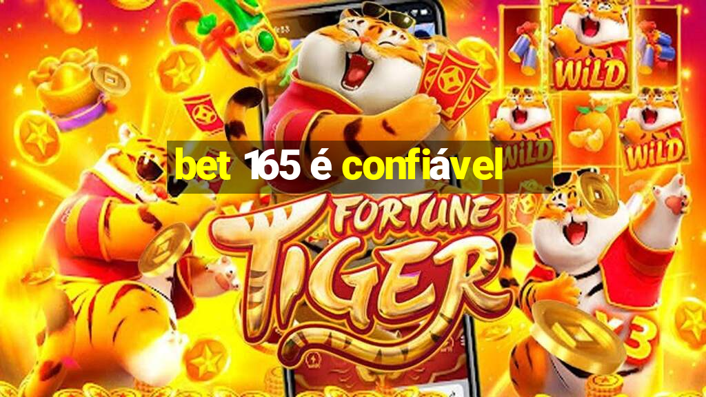 bet 165 é confiável