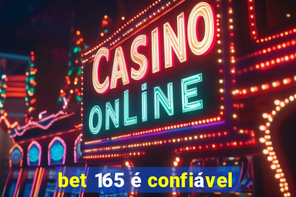 bet 165 é confiável