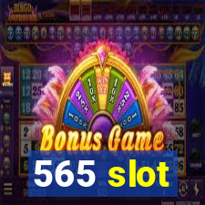 565 slot