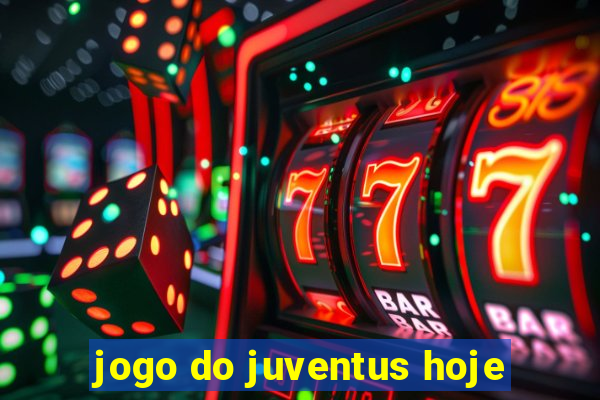 jogo do juventus hoje