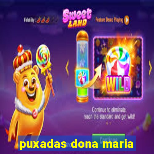 puxadas dona maria