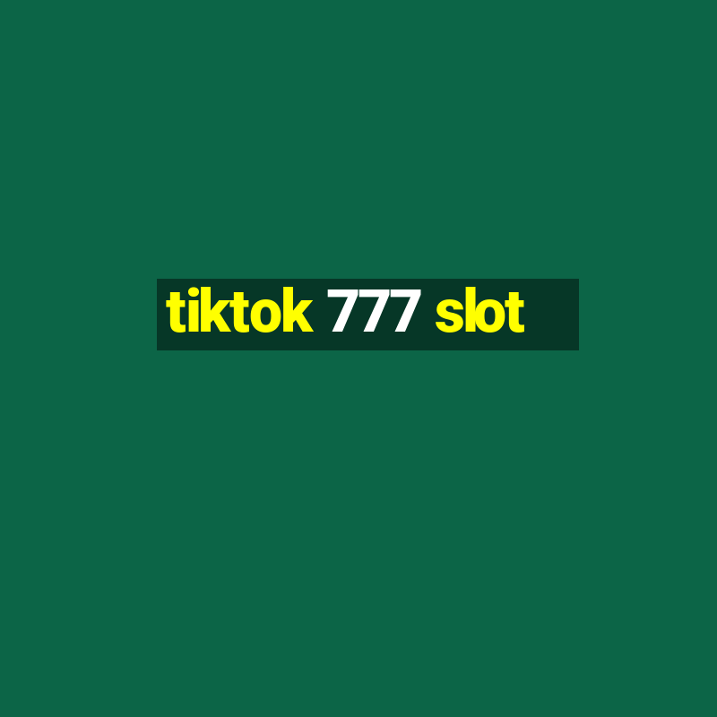 tiktok 777 slot