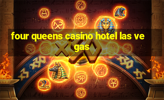 four queens casino hotel las vegas