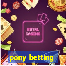 pony betting