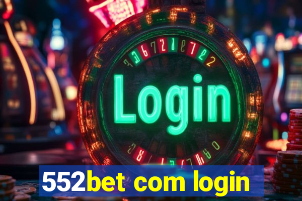 552bet com login