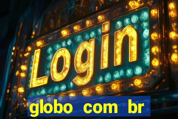 globo com br absolutamente noticias