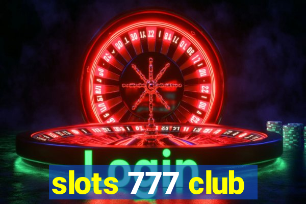 slots 777 club