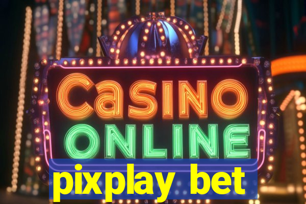 pixplay bet