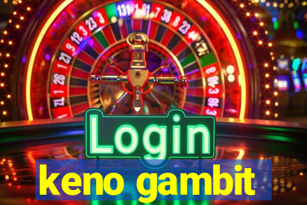 keno gambit