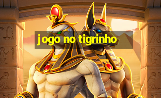 jogo no tigrinho