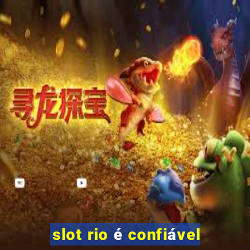 slot rio é confiável