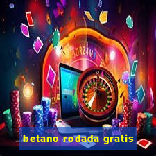 betano rodada gratis