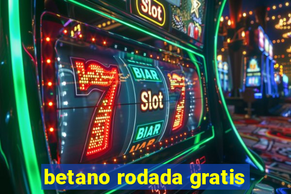 betano rodada gratis