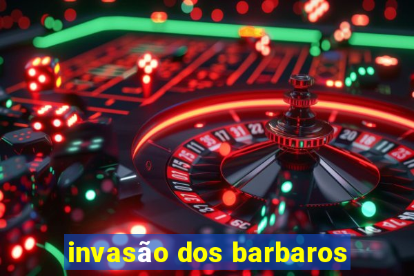 invasão dos barbaros