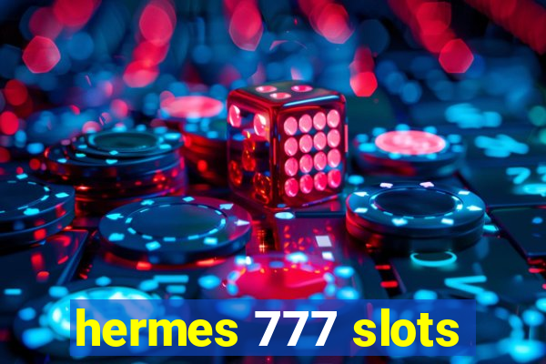 hermes 777 slots