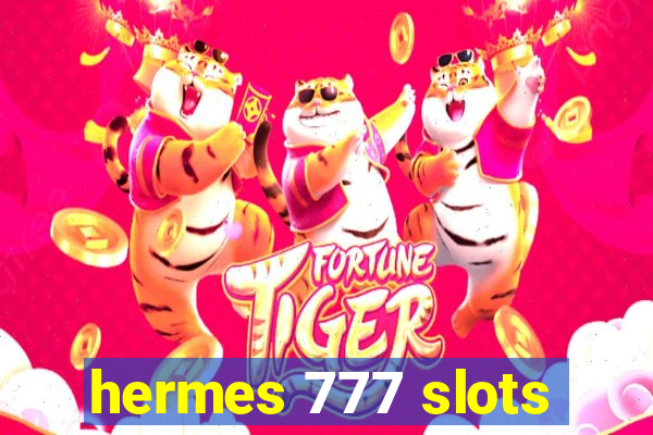 hermes 777 slots