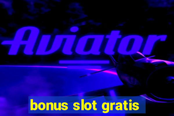 bonus slot gratis