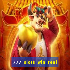 777 slots win real money 2023