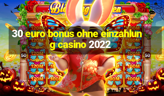 30 euro bonus ohne einzahlung casino 2022