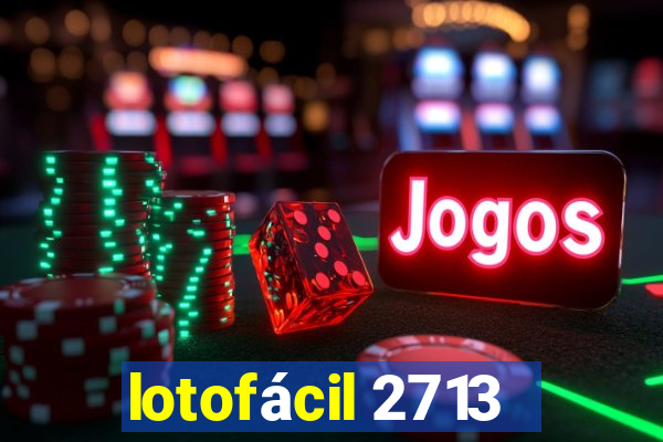 lotofácil 2713