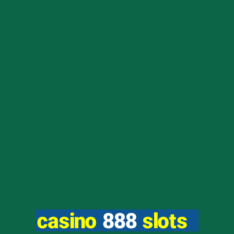 casino 888 slots