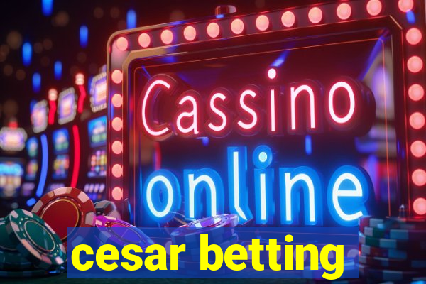 cesar betting