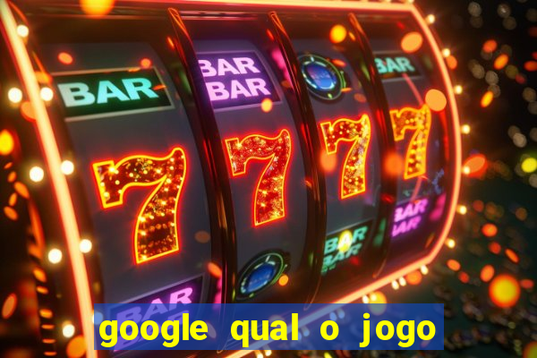 google qual o jogo de c****