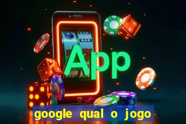 google qual o jogo de c****