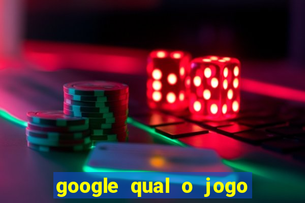 google qual o jogo de c****