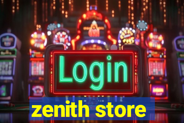 zenith store