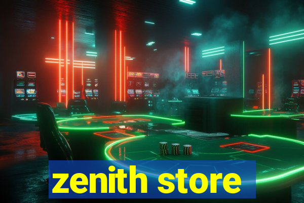 zenith store