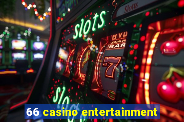 66 casino entertainment