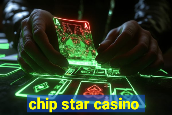 chip star casino