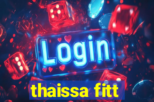 thaissa fitt