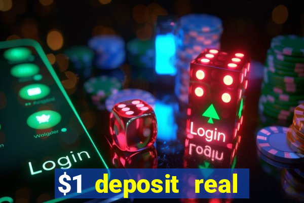 $1 deposit real play casinos