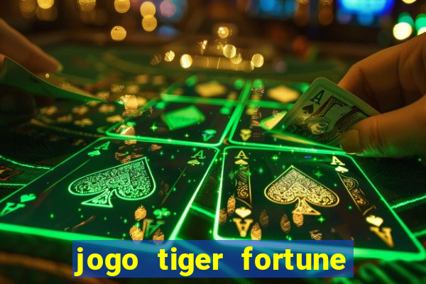 jogo tiger fortune paga mesmo