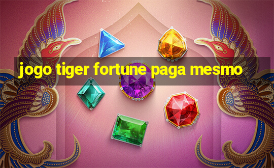 jogo tiger fortune paga mesmo