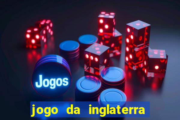 jogo da inglaterra onde assistir