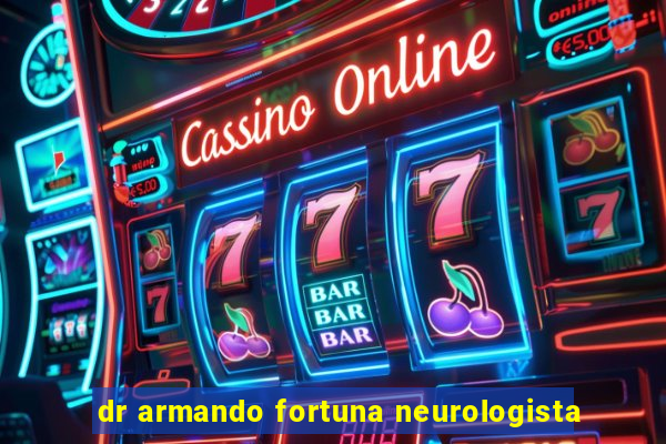 dr armando fortuna neurologista