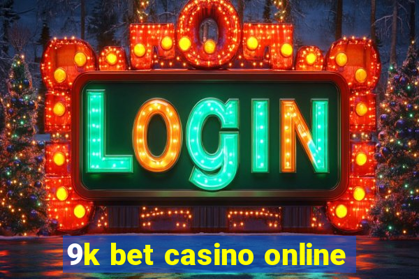 9k bet casino online