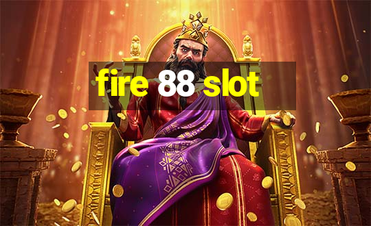 fire 88 slot