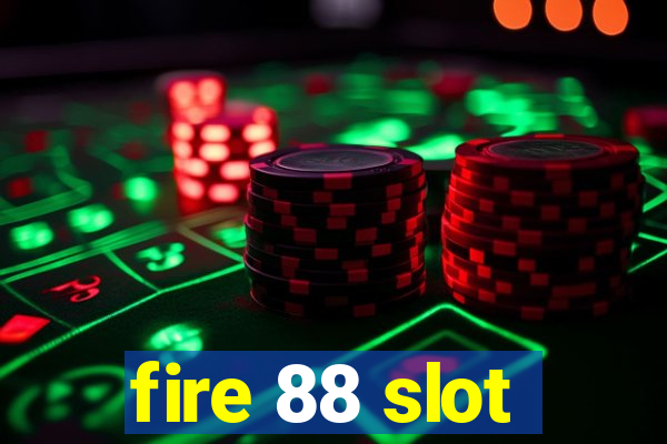 fire 88 slot