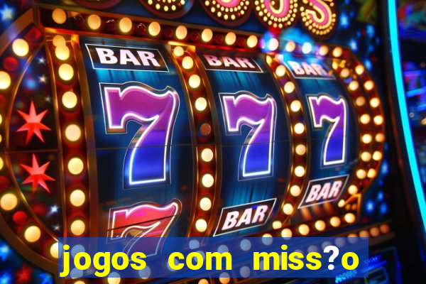 jogos com miss?o slots grátis