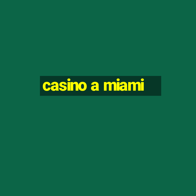 casino a miami