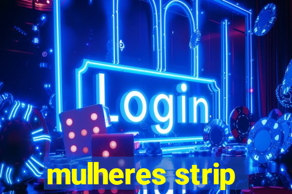 mulheres strip