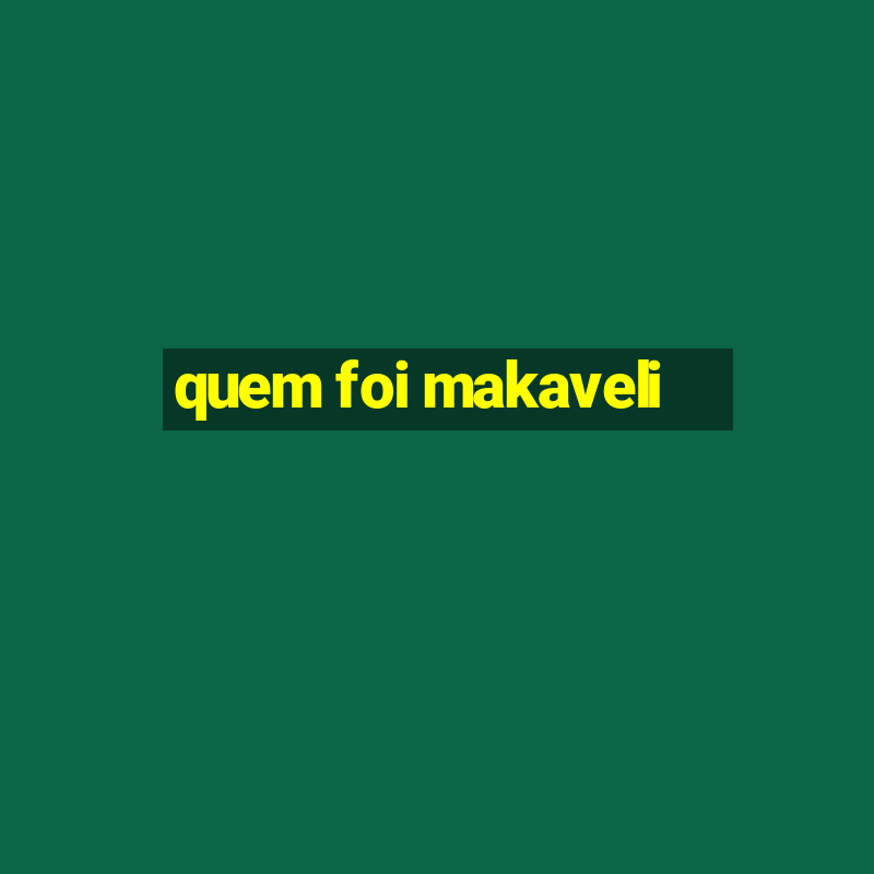 quem foi makaveli