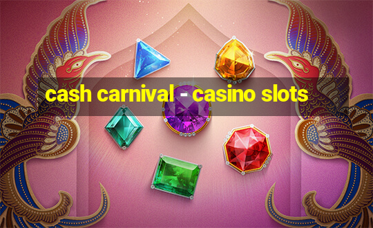 cash carnival - casino slots