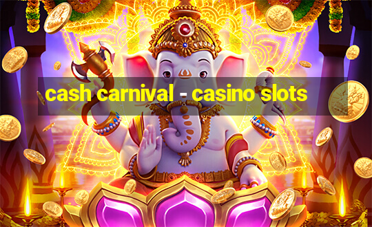 cash carnival - casino slots